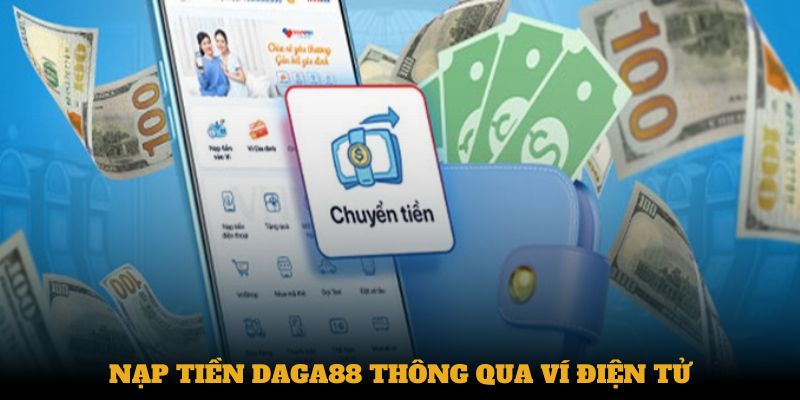 Nạp tiền Daga88 thông qua ví điện tử